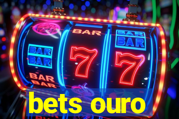 bets ouro