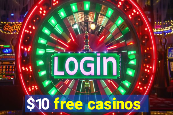 $10 free casinos