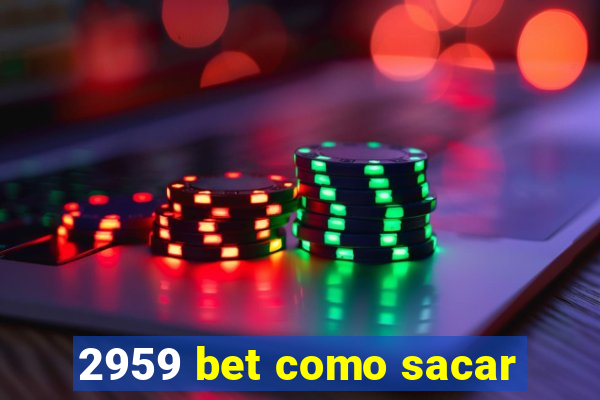 2959 bet como sacar