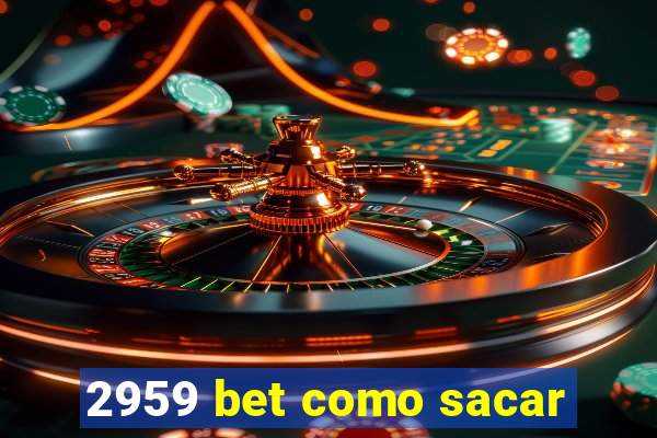 2959 bet como sacar