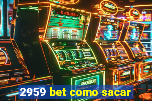 2959 bet como sacar