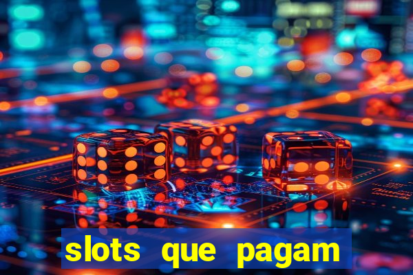 slots que pagam dinheiro de verdade