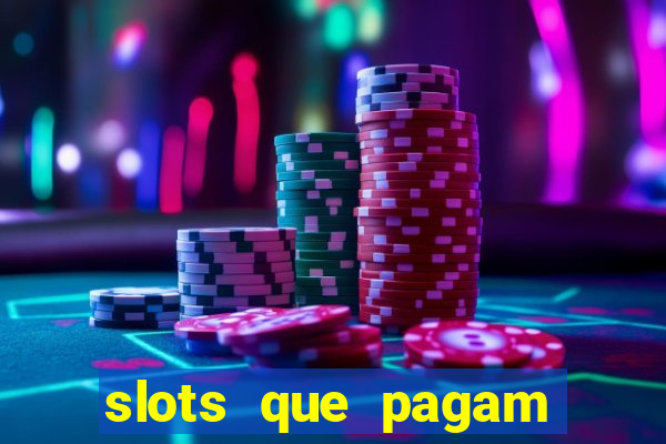 slots que pagam dinheiro de verdade