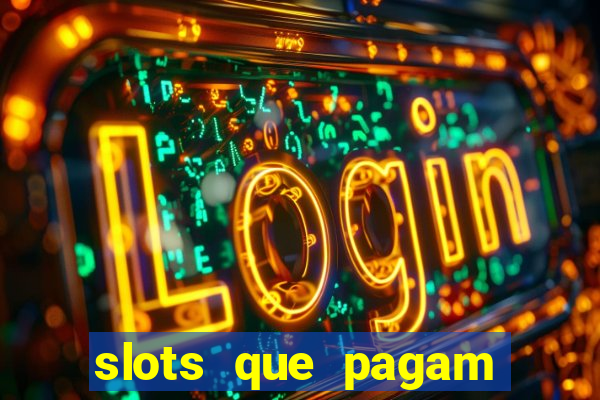 slots que pagam dinheiro de verdade