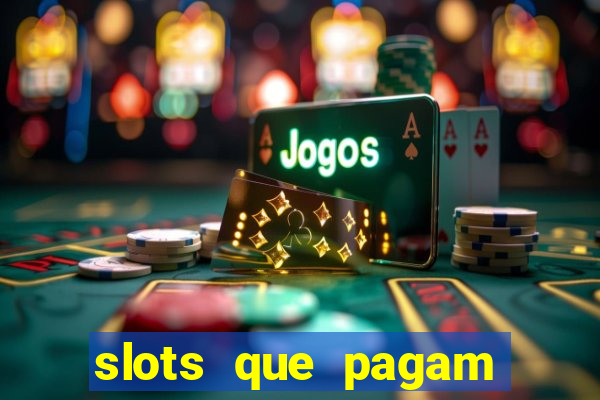 slots que pagam dinheiro de verdade