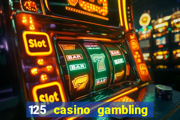 125 casino gambling game online