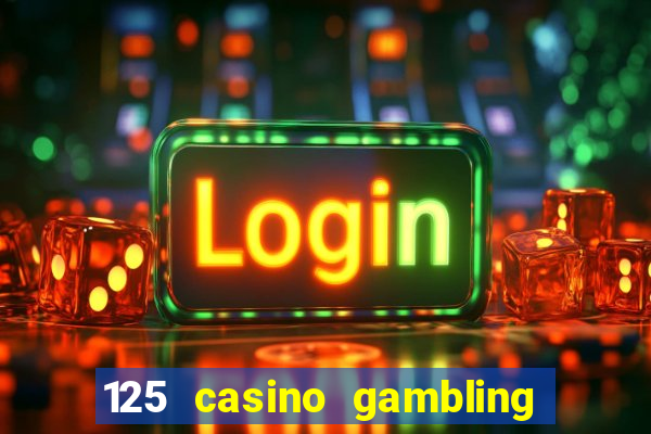 125 casino gambling game online