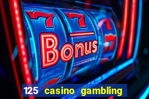 125 casino gambling game online