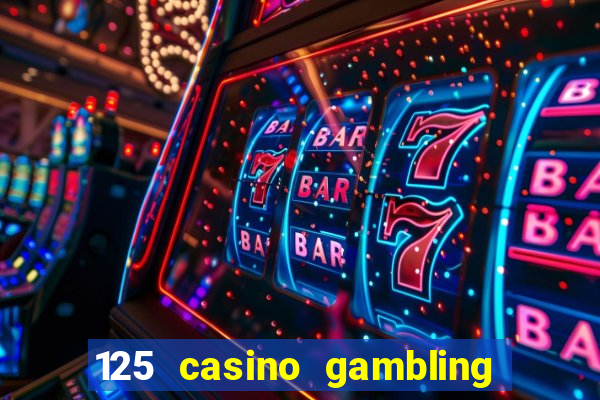 125 casino gambling game online