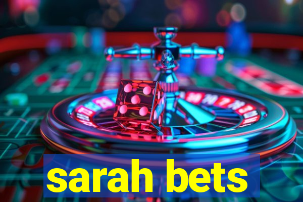 sarah bets