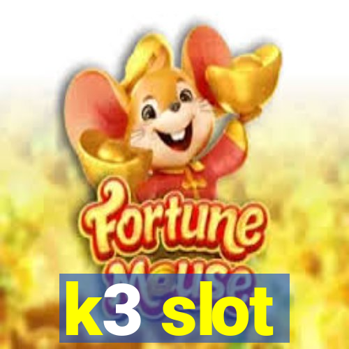 k3 slot