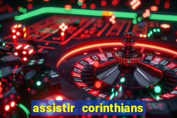 assistir corinthians multi canais