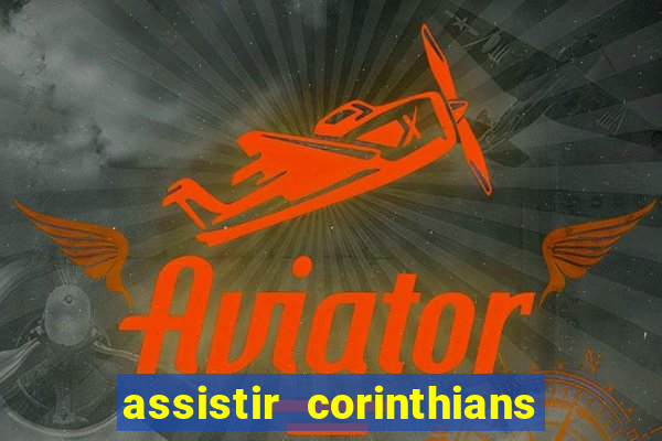 assistir corinthians multi canais