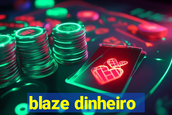 blaze dinheiro