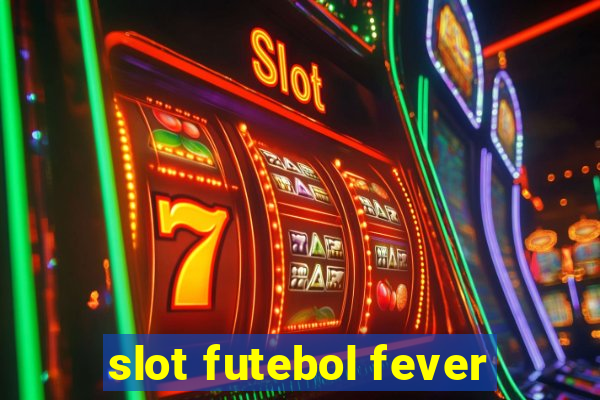 slot futebol fever