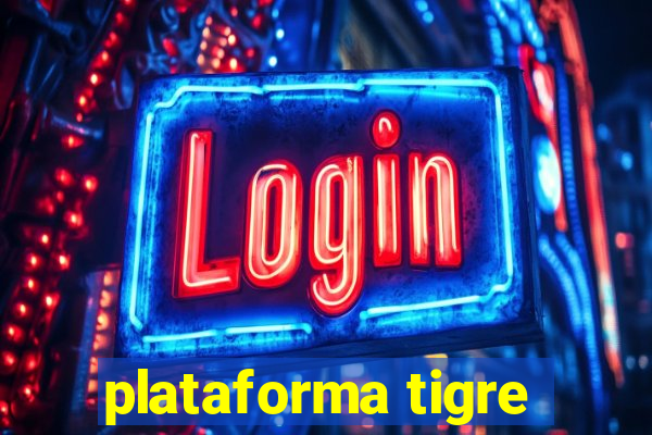 plataforma tigre