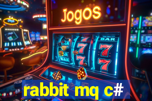 rabbit mq c#