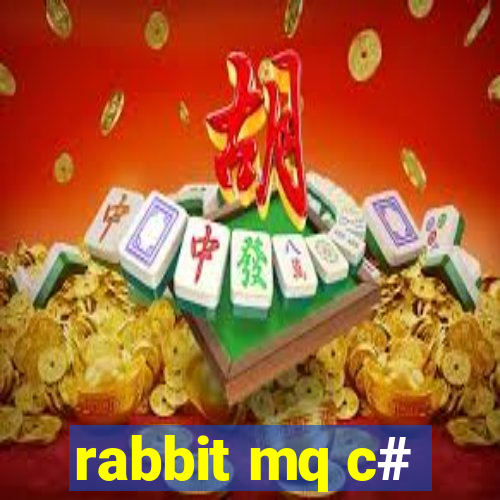 rabbit mq c#