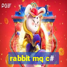 rabbit mq c#