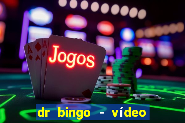 dr bingo - vídeo bingo grátis