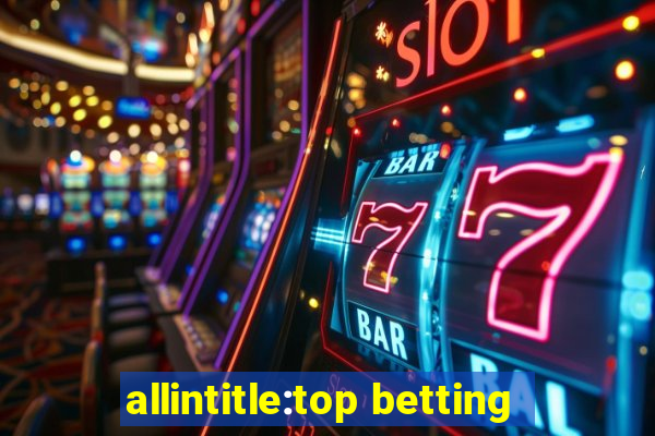 allintitle:top betting