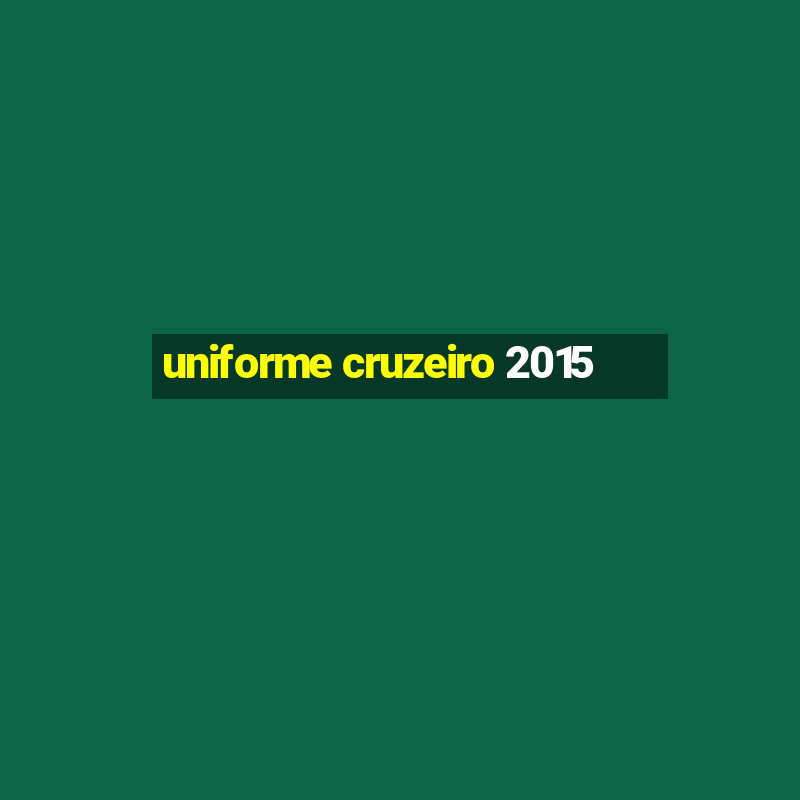 uniforme cruzeiro 2015