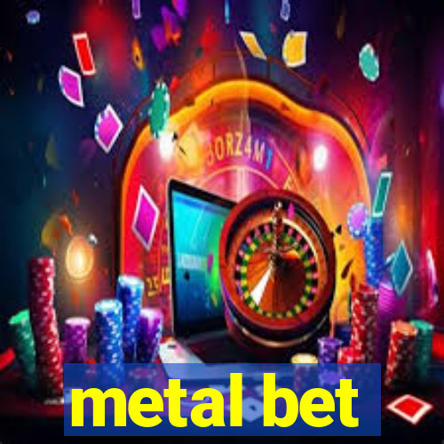 metal bet