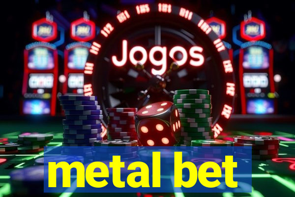 metal bet