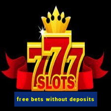 free bets without deposits