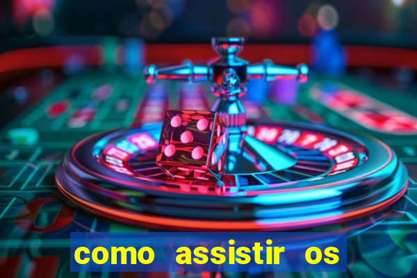 como assistir os jogos do brasileir?o