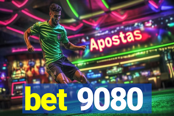 bet 9080