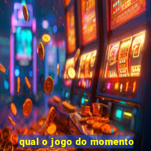 qual o jogo do momento