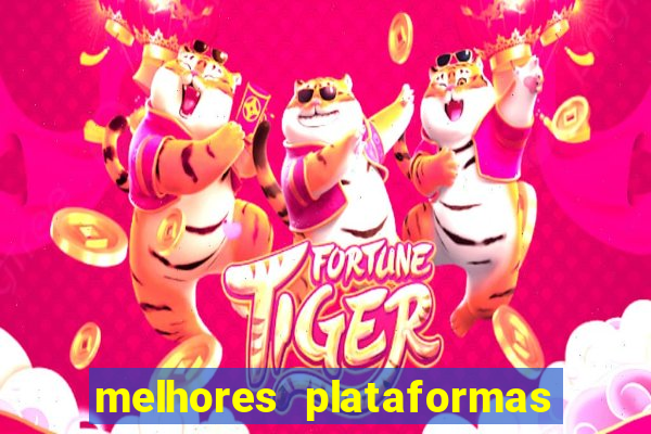 melhores plataformas para jogo do tigre