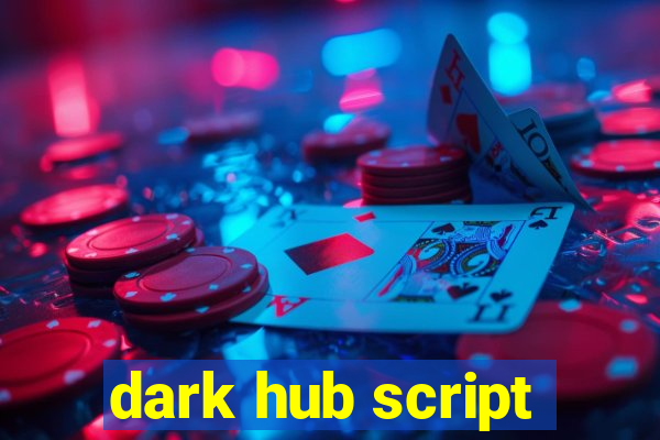 dark hub script