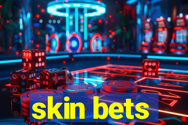 skin bets