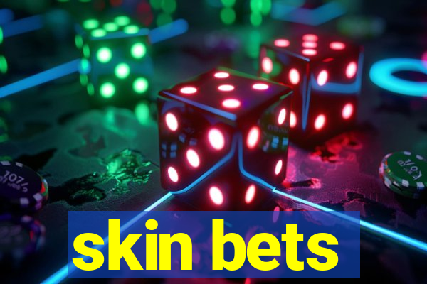 skin bets