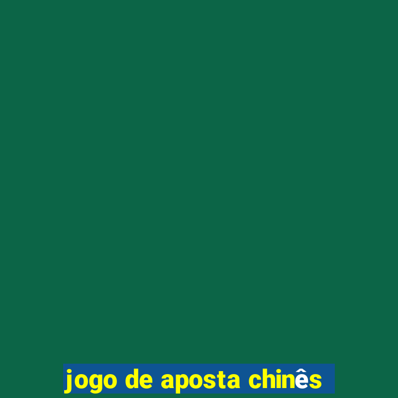 jogo de aposta chinês