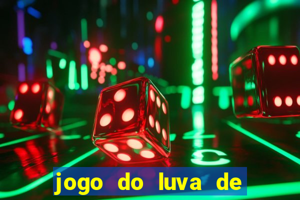 jogo do luva de pedreiro bet