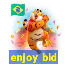 enjoy bid