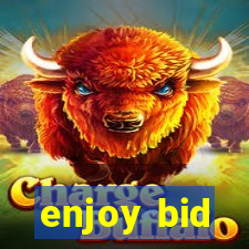 enjoy bid