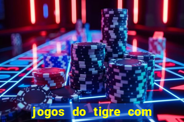 jogos do tigre com bonus gratis