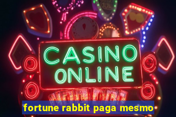 fortune rabbit paga mesmo