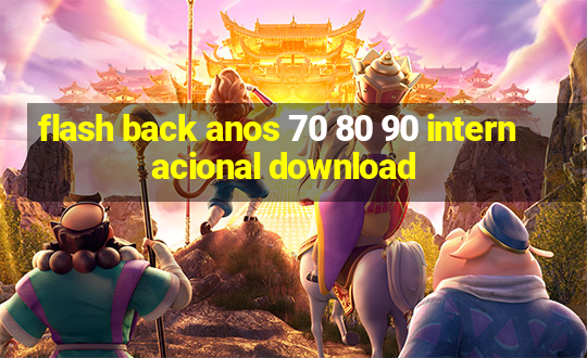 flash back anos 70 80 90 internacional download