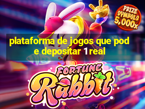 plataforma de jogos que pode depositar 1 real