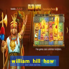 william hill how to bet