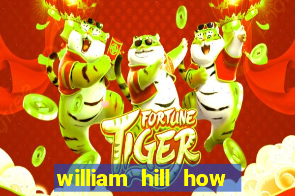 william hill how to bet