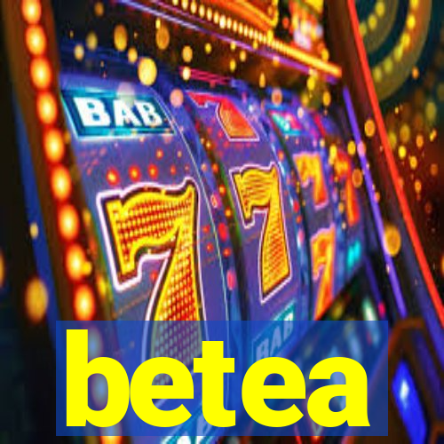 betea