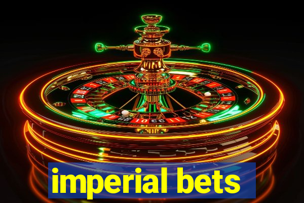 imperial bets