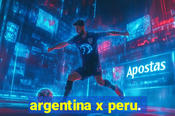 argentina x peru.