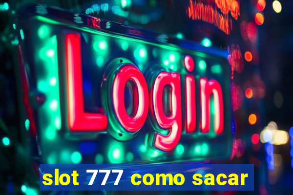 slot 777 como sacar